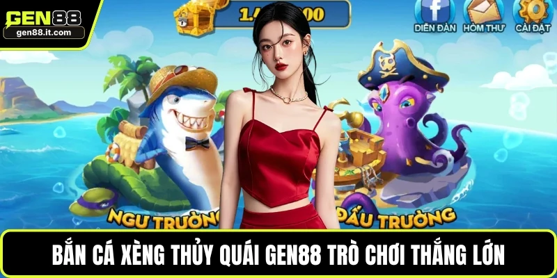 Bắn cá xèng thủy quái GEN88 trò chơi thắng lớn