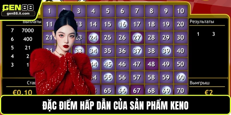 Keno GEN88 3 Đặc điểm hấp dẫn của sản phẩm Keno