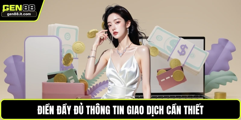 Nạp Tiền Gen88 4 Điền đầy đủ thông tin giao dịch cần thiết