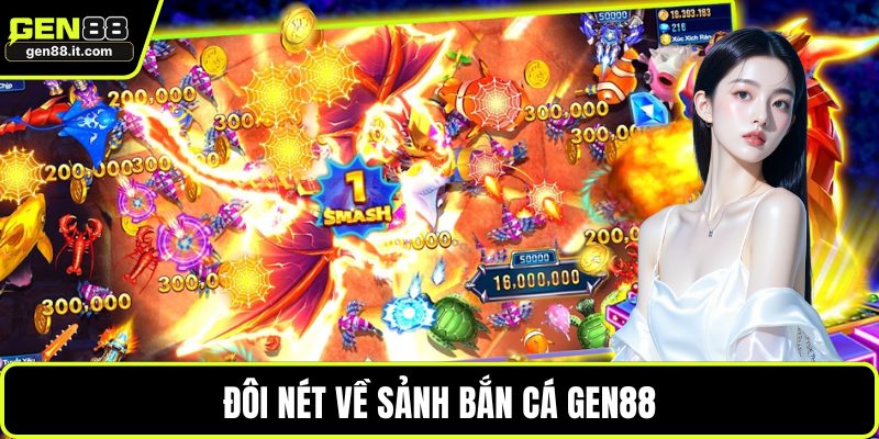 Bắn Cá GEN88 1 Đôi nét về sảnh bắn cá GEN88