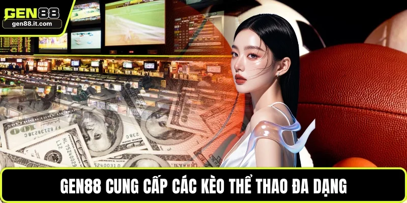 GEN88 cung cấp các kèo thể thao đa dạng