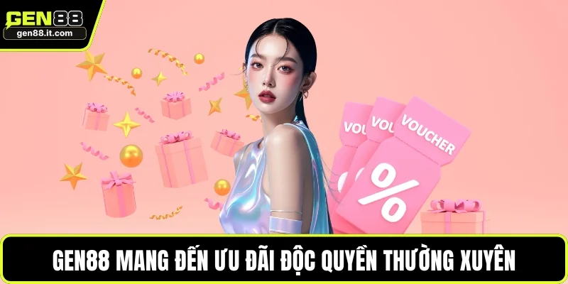 GEN88 mang đến ưu đãi độc quyền thường xuyên