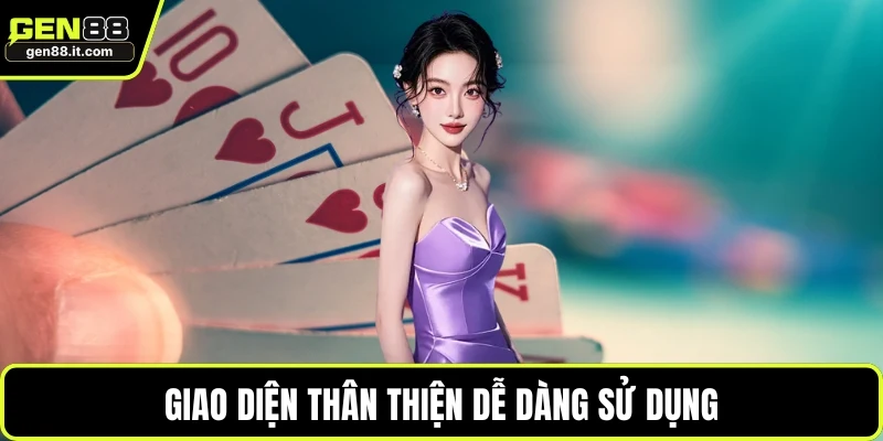 Giao diện thân thiện dễ dàng sử dụng