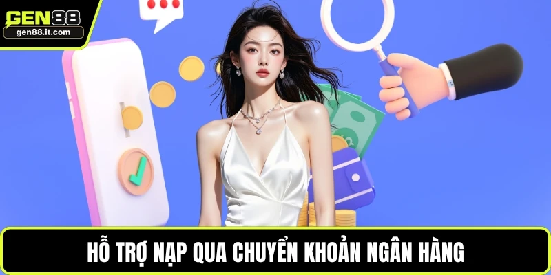 Nạp Tiền Gen88 3 Hỗ trợ nạp qua chuyển khoản ngân hàng