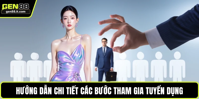 Tuyển Dụng GEN88 2 Hướng dẫn chi tiết các bước tham gia tuyển dụng