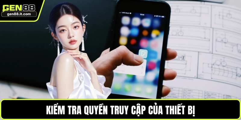 Tải App Gen88 1 Kiểm tra quyền truy cập của thiết bị