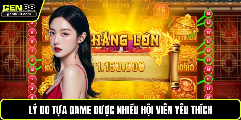 Lý do tựa game được nhiều hội viên yêu thích