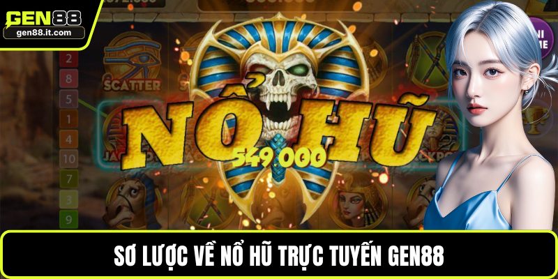 Sơ lược về nổ hũ trực tuyến GEN88