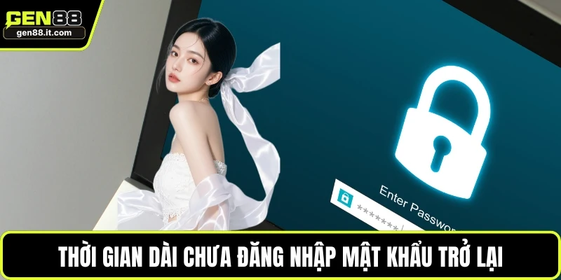 Quên Mật Khẩu GEN88 1 Thời gian dài chưa đăng nhập mật khẩu trở lại