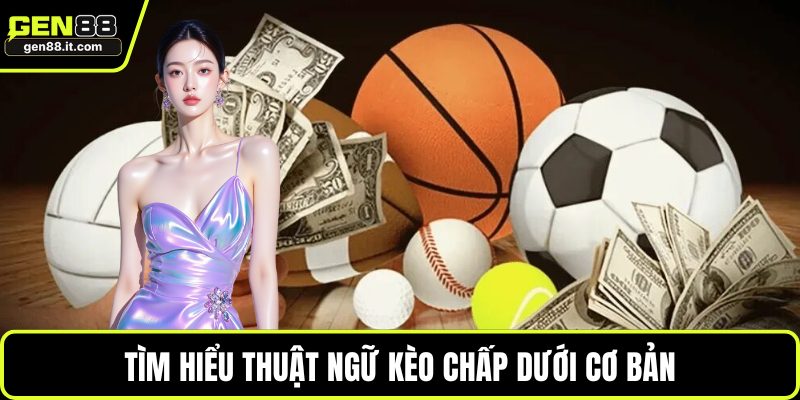 Tìm hiểu thuật ngữ kèo chấp dưới cơ bản