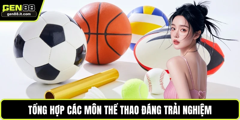 Thể Thao GEN88 3 Tổng hợp các môn thể thao đáng trải nghiệm