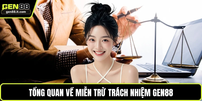 Tổng quan về miễn trừ trách nhiệm GEN88