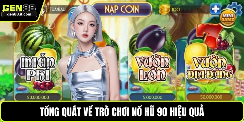 Tổng quát về trò chơi nổ hũ 90 hiệu quả
